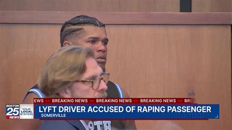 Lyft driver, accused of raping unconscious passenger in Somerville ...
