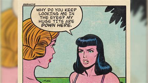 "Why Do You Keep Looking Me In The Eyes? My Huge Tits Are Down Here ...