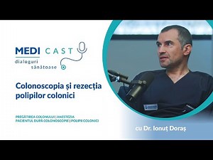 Colonoscopia și rezecția polipilor colonici | Un interviu MediCast cu Dr. Ionuț Doraș