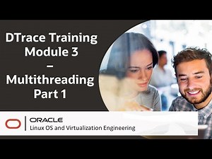 DTrace Training Module 3 - Multithreading Part 1