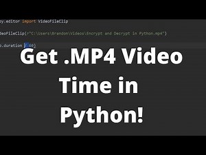 Getting MP4 Video Duration with Python - Python Tutorial