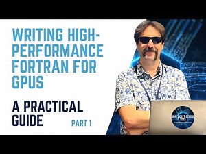 Writing High-Performance Fortran for GPUs – A Practical Guide (Part I)