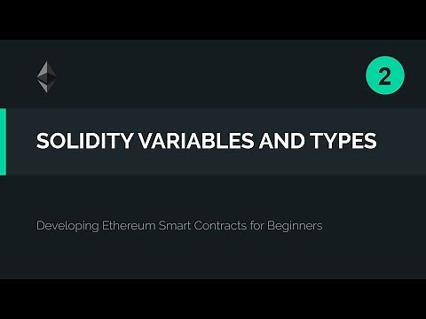 02. Solidity Variables and Types (Smart Contract Tutorial)