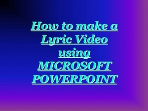 How to make a lyric video using Microsoft PowerPoint (READ DESCRIPTION!)