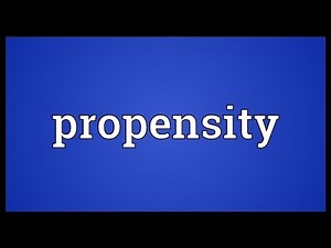 Propensity Meaning