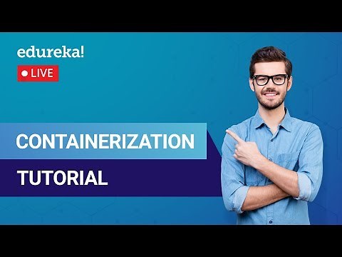 Containerization Tutorial | What is Containerization | Docker Training | Edureka | Docker Live - 4