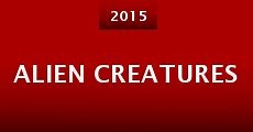 Alien Creatures (2015)  - Ver Película Completa en Español / Castellano - FULLTV