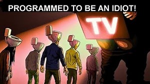 MASS IDIOCRACY! How TV Programmed 99,99% of Society to Be Brainwashed Stupid!
