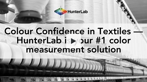 Colour Confidence in Textiles — HunterLab is your #1 color measurement solution