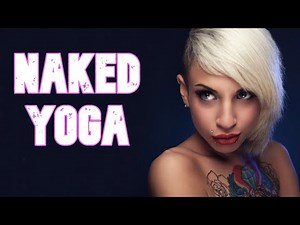 Naked Yoga ( Doing Naked Yoga in 2025 ) Why do Naked Yoga? ( Naked Yoga Classes )