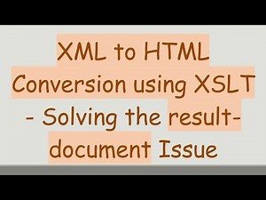 XML to HTML Conversion using XSLT - Solving the result-document Issue