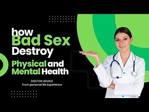 The Hidden Dangers of Bad Sex: how bad sex can negatively affect your physical and mental health
