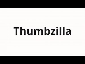 How to pronounce Thumbzilla