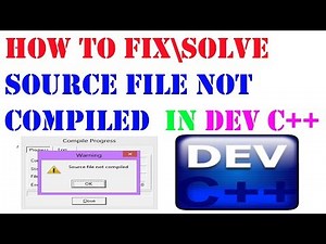 Source File Not Compiled Dev C   Hatası