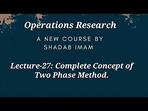 Operations Research ll Lecture-27 ll Two Phase Method ll Simplex Method ll LPP.