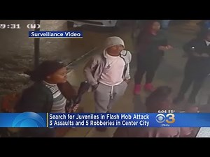 Police Search For Juveniles Involved In Center City Flash Mob Attack