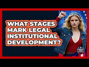 What Stages Mark Legal Institutional Development?