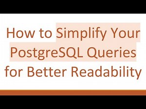 How to Simplify Your PostgreSQL Queries for Better Readability