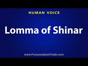 How To Pronounce Lomma of Shinar