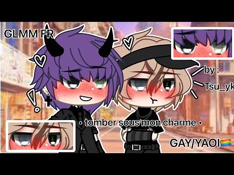 • tomber sous mon charme • GLMM FR • gay🏳️‍🌈 •yaoi⚠️✨• by. Tsu_yk • original⚠️✨ •