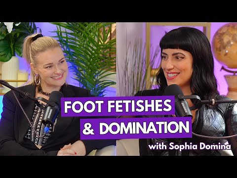 Foot Fetishes & Female Domination with Dominatrix Sophia Domina