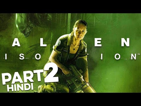 ALIEN ISOLATION (HINDI) 2K Gameplay Walkthrough Part 2 - RIPLEY (FULL GAME)