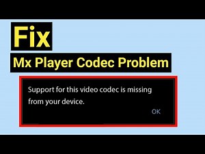 How to fix support for the video codec is missing from your device.