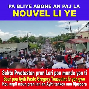 Sektè Pwotestan pran Lari pou mande yon ti Souf pou Ayiti, Pastè Gregory Toussaint fè yon gwo kou anpil moun pran lari an Ayiti tankou nan Djaspora. | Tele Aktyalite