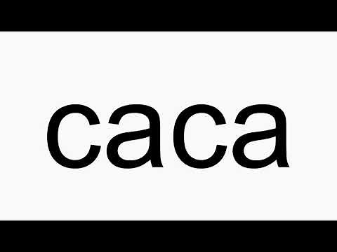 How to pronounce caca