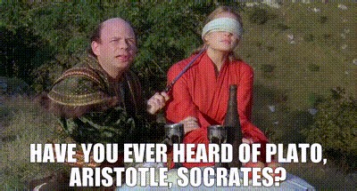 have you ever heard of Plato, Aristotle, Socrates?