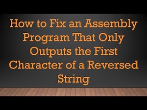 How to Fix an Assembly Program That Only Outputs the First Character of a Reversed String