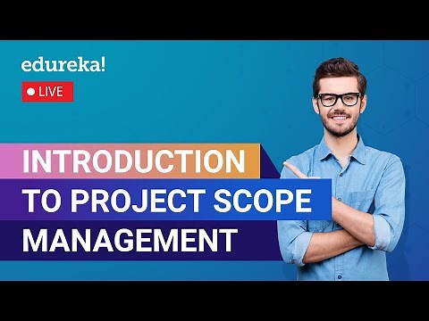 Introduction to Project Scope Management | PMP Training | Edureka | PMP Live