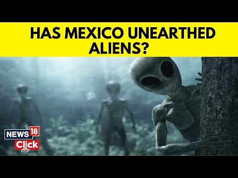 Alien Corpses Displayed At Mexico's Congress | Mexico Alien Body Display | News18 | News18 | N18V