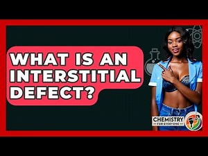 What Is An Interstitial Defect? - Chemistry For Everyone