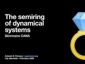 Séminaire CANA : Antonio E. Porreca, The semiring of dynamical systems