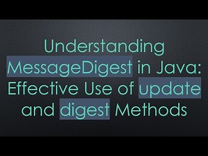 Understanding MessageDigest in Java: Effective Use of update and digest Methods