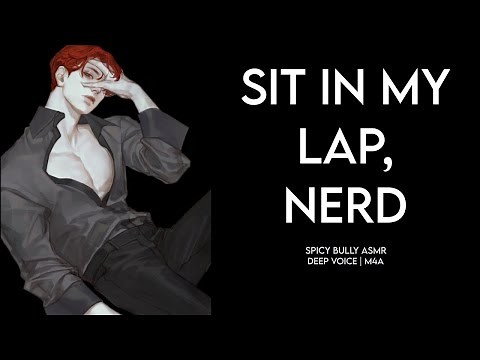 🔥Bully makes you sit in his lap (spicy ASMR | deep voice M4F)