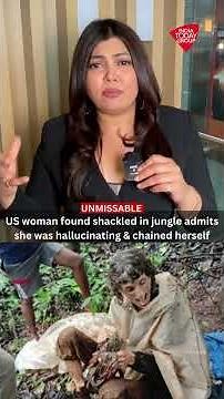 US Woman Found Shackled In The Jungle Admits She Chained Herself | India Today