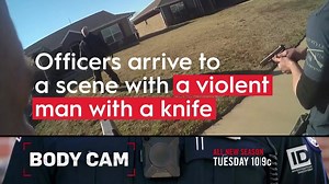 Officers arrive on the scene to find a violent man with a knife. Watch the All New Season of #BodyCam TUESDAY 10/9c, only on ID. | Investigation Discovery