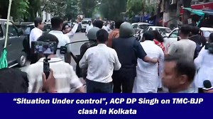 'Situation under control,' ACP DP Singh on TMC-BJP clash in Kolkata