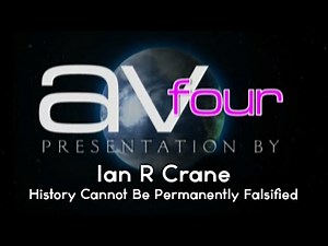 AV4 - Ian R Crane - History Cannot Be Permanently Falsified