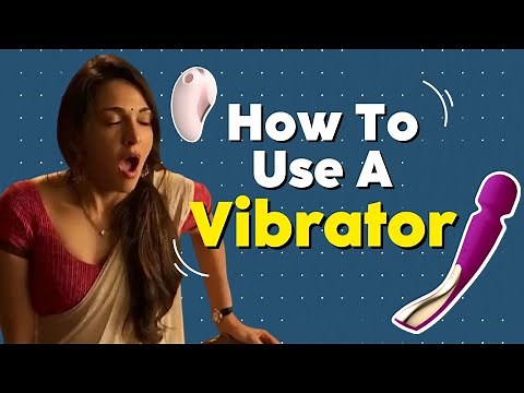 How To Use A Vibrator | Vitamin Stree