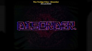 The Trollge Files : Disorder Mod for Friday Night Funkin' | FNF Mods