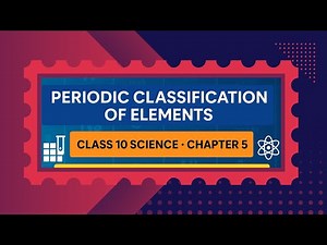 Periodic Classification of Elements | CBSE Class 10 Science Chapter 5