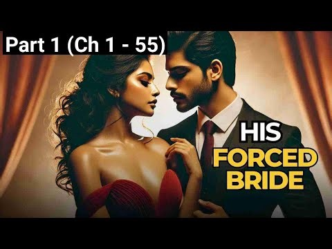 His forced bride - Part 1 (Ch 1 to 55) | Jahnavi Sharma