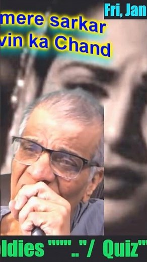 badle badle mere sarkar nazar...film: chaudvin ka chand..