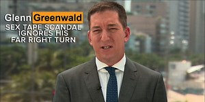 Glenn Greenwald Sex Scandal Ignores His Far Right Turn