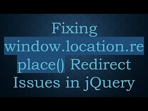 Fixing window.location.replace() Redirect Issues in jQuery