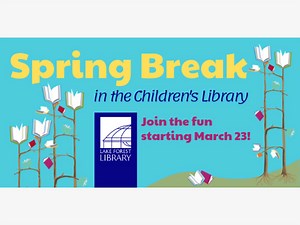 Spring Break at Lake Forest Library for Children and Teens