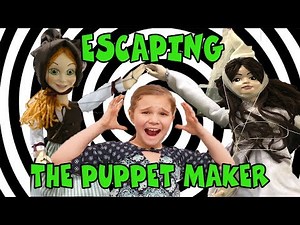Escaping The Puppet Maker! Come Play With Us!